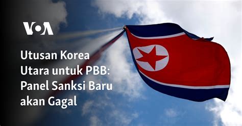 Utusan Korea Utara Untuk Pbb Panel Sanksi Baru Akan Gagal