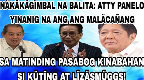 NÄKÄKÄGÏMBAL ATTY PANELO YINANIG NA ANG ANG MALÄCAÑANG SA PASABOG