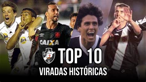 Top Do Gigante Maiores Viradas Da Hist Ria Do Vasco Youtube