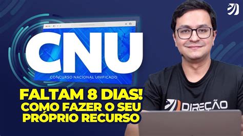 Cnu Faltam Dias Como Fazer O Seu Pr Prio Recurso Erick Alves