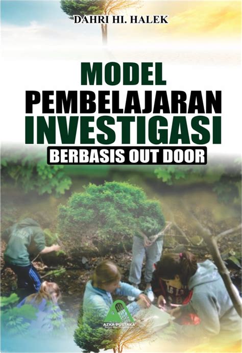 Model Pembelajaran Investigasi Berbasis Out Door Penerbit Buku Azka Pustaka