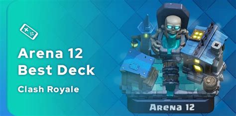 Best Clash Royale Arena 12 Deck Guide