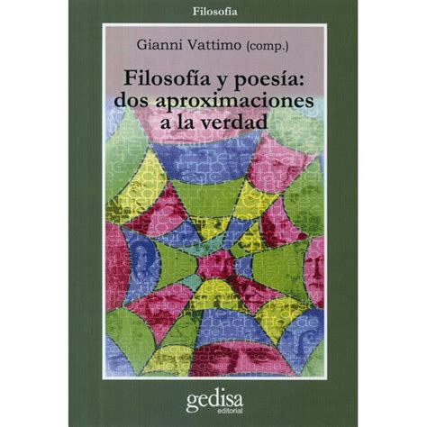 Filosofia Y Poesia Dos Aproximaciones A La Verdad Gedisa Gianni Vattimo Bodega Aurrera En Línea