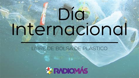 Día Internacional Libre de Bolsa de Plástico RADIOMÁS