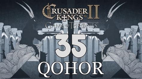 Ck2 Game Of Thrones Deus Goat Qohor Episode 35 Youtube