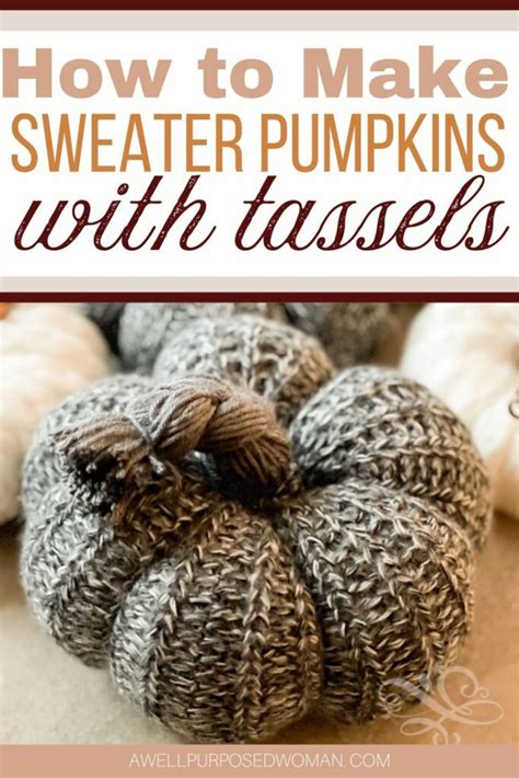 How To Make Sweater Pumpkins With Tassels A Well Purposed Woman