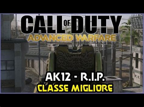 AK12 R I P Quali Accessori Usare Classe Migliore COD Advanced