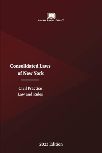 New York Civil Practice Law And Rules 2023 Edition Consolidated Laws