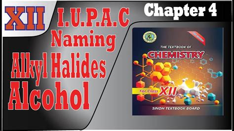 Alcohol Alkyl Halides NOMENCLATURE Of Organic Compounds Class 12