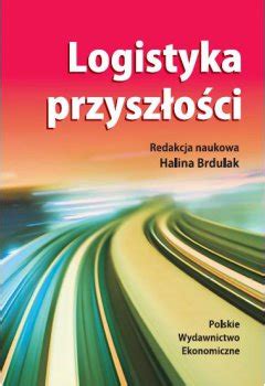 Logistyka Koncepcja zintegrowanego zarządzania Logistyka Książki Pwe