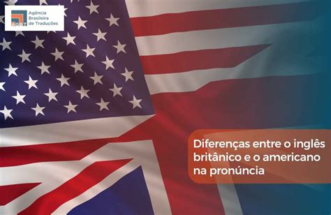 Quais São As Diferenças Entre O Inglês Britânico E O America