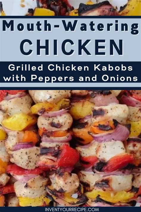 The Best Grilled Chicken Kabobs Recipe | Invent Your Recipe