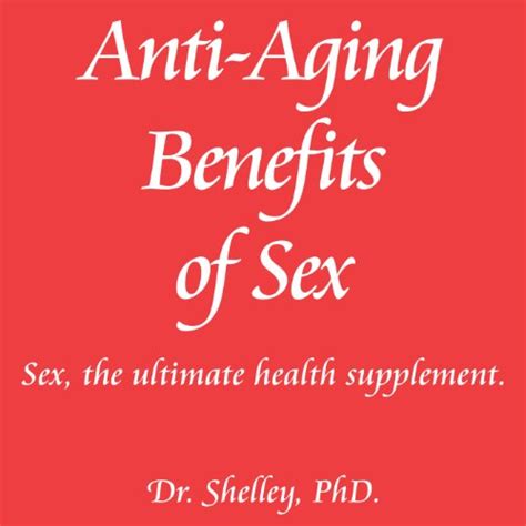 Anti Aging Benefits Of Sex Sex The Ultimate Health