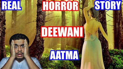 दीवानी आत्मा का साया Real Horror Story Youtube