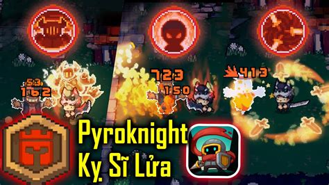 Pyroknight Skill Showcase Warrior Pyromancer Soul Knight Prequel