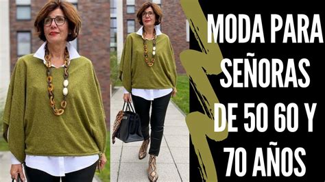 MODA PARA SEÑORAS DE 50 60 Y 70 AÑOS SEÑORAS MODERNAS COMO VESTIR A LOS