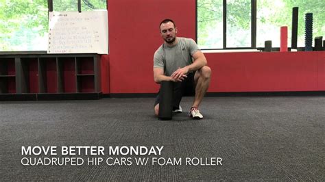 Move Better Monday Quadruped Hip Cars With Foam Roller Youtube