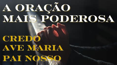 Oração do Credo Pai Nosso e Ave Maria Oração forte e poderosa para