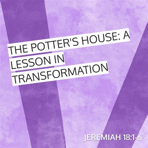 The Potters House A Lesson In Transformation Sermon By Sermoncentral