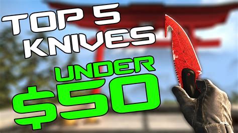 TOP 5 KNIVES UNDER 50 Cheap CS GO Knives YouTube