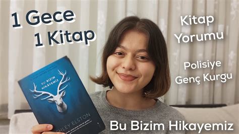 1 Gece 1 Kitap Bu Bizim Hikayemiz Kitap Yorumu Okuma Maratonu YouTube