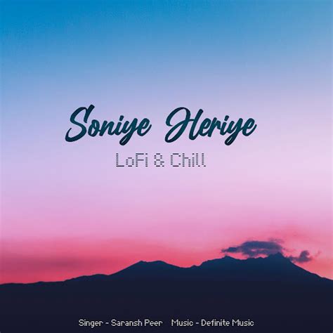 Soniye Heriye Lofi Chill Feat Saransh Peer Youtube Music