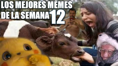 Los Mejores Memes De La Semana Memes De La Semana Parte 12 Youtube