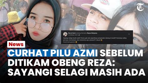 Curhat Pilu Nurul Azmi Sebelum Tewas Ditikam Obeng Oleh Suami Sayangi