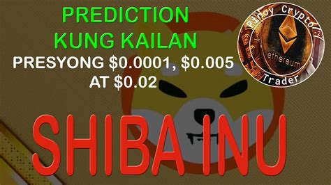 Kailan Aakyatin Ni Shiba Inu Ang Mga Price Targets Na 0 0001 0 005