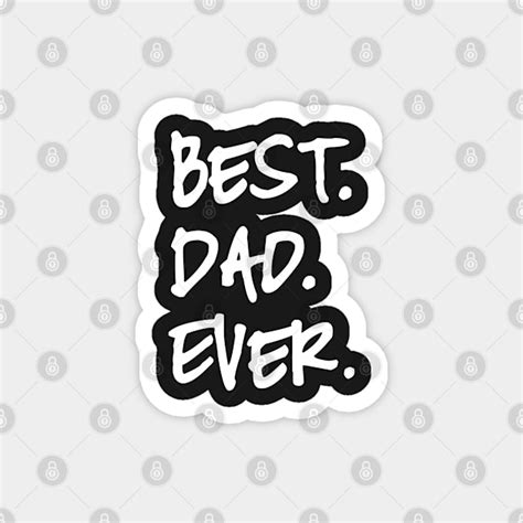 Best Dad Ever Happy Father’s Day Best Dad Ever Magnet Teepublic