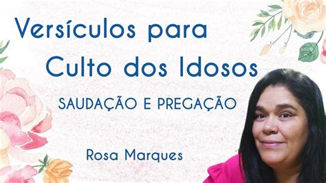 Vers Culos Para Culto Dos Idosos Sauda O E Prega O Rosa Marques