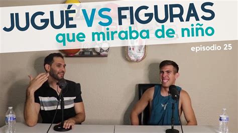 Despegando al Éxito 25 Jugué vs figuras que miraba de niño ft