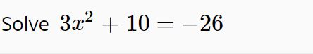 Solved Solve 3x2 + 10 = -26 | Chegg.com 