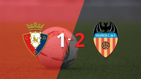 Valencia Ganó Por 2 1 En Su Visita A Osasuna Infobae