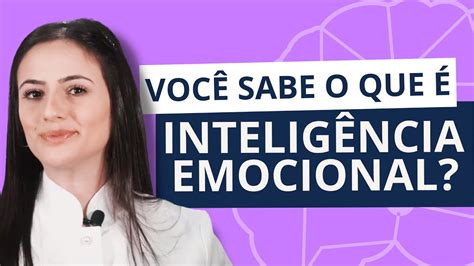 Você Sabe O Que é Inteligência Emocional Youtube