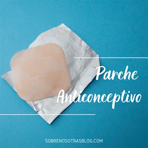 Parche Anticonceptivo Parche Anticonceptivo Parche