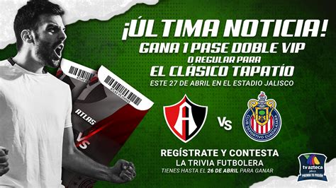 Participa Para Ganar Boletos Vip Del Clásico Tapatío Atlas Vs Chivas