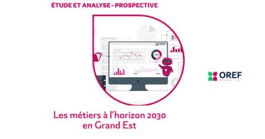 Les métiers en 2030 en Grand Est Etude OREF avril 2023 Actualités