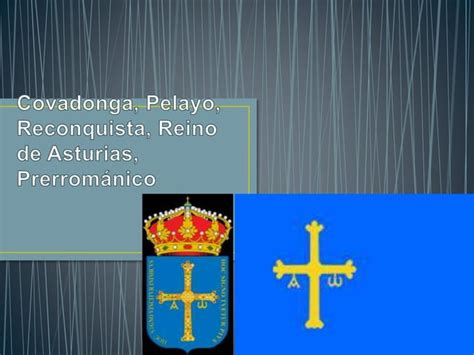 Covadonga Pelayo Reconquista Reino De Ppt Descarga Gratuita