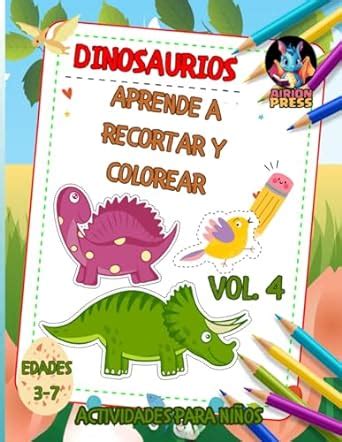 Aprende A Recortar Y Colorear Dinosaurios Libro De Actividades Para