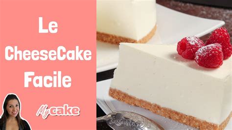 Recette Du Cheesecake Facile Et Inratable MyCake YouTube