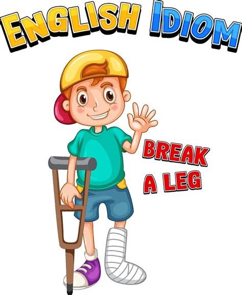 English Idiom With Picture Description For Break A Leg 6093400 Vector