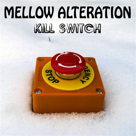 Kill Switch | Mellow Alteration