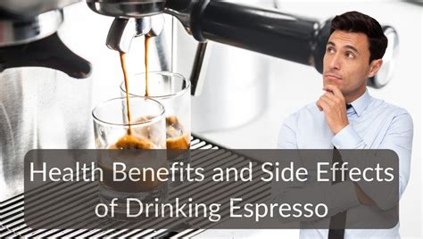 Health Benefits And Side Effects Of Drinking Espresso