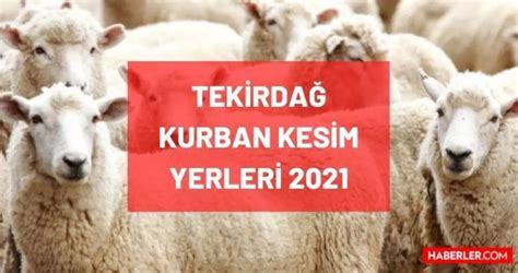 Tekirdağ kurban pazar kesim ve satış yerleri 2021 Tekirdağ kurbanlık