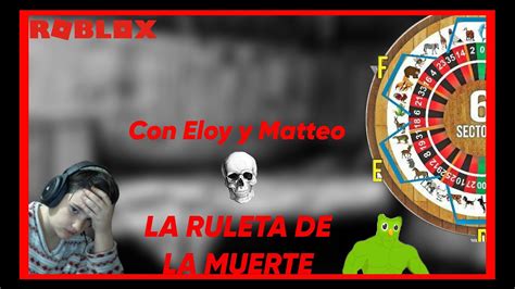 LA RULETA DE LA MUERTE RIP ELOY YouTube