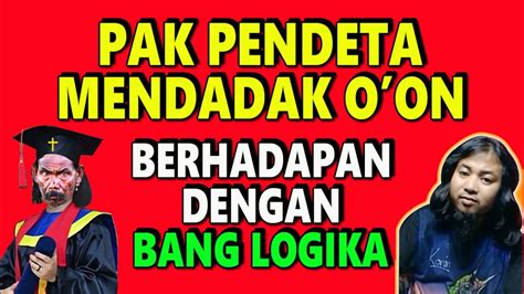 PENDETA KRISTEN VS BANG LOGIKA Debat Islam Kristen YouTube