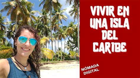 Viviendo En Una Isla Del Caribe Como N Mada Digital Youtube