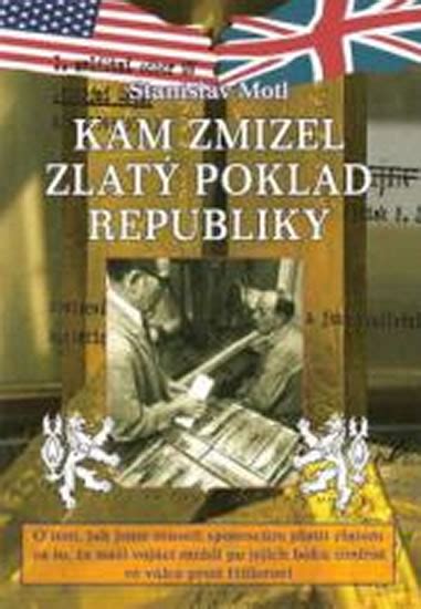 Kniha Kam Zmizel Zlat Poklad Republiky Stanislav Motl Knizniklub Cz