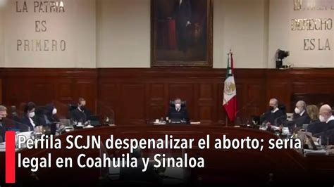 Perfila Scjn Despenalizar El Aborto Sería Legal En Coahuila Y Sinaloa